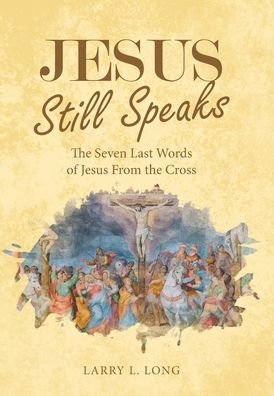 Cover for Larry L Long · Jesus Still Speaks (Gebundenes Buch) (2021)