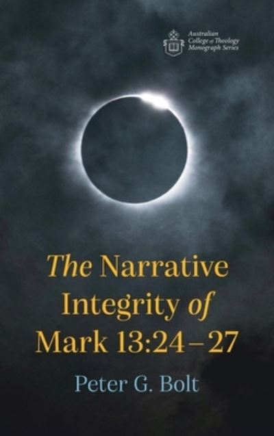 Cover for Peter G Bolt · The Narrative Integrity of Mark 13 (Hardcover Book) (2021)