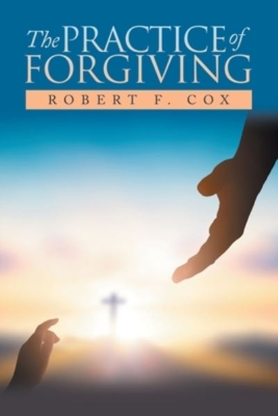 Cover for Robert F. Cox · Practice of Forgiving (Book) (2023)