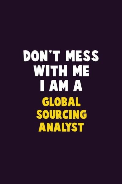 Cover for Emma Loren · Don't Mess With Me, I Am A Global Sourcing Analyst (Paperback Bog) (2019)