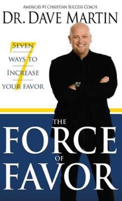 Cover for Dave Martin · Force of Favor: Seven Ways to Increase Your Favor (Hardcover Book) (2019)