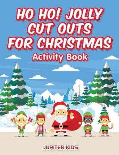Cover for Jupiter Kids · Ho Ho! Jolly Cut Outs for Christmas Activity Book (Paperback Book) (2017)