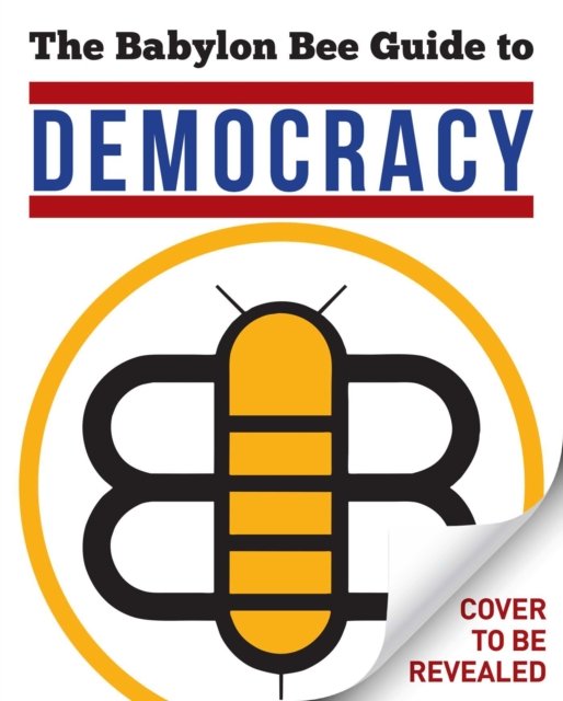 Cover for Babylon Bee · The Babylon Bee Guide to Democracy - Babylon Bee Guides (Paperback Bog) (2022)