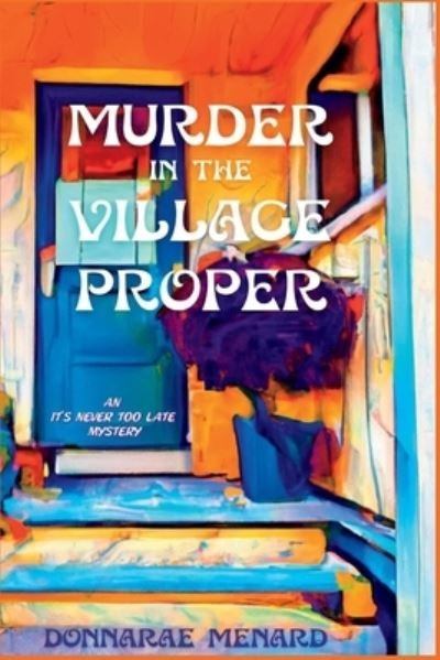 Cover for DonnaRae Menard · Murder in the Village Proper (Bog) (2023)
