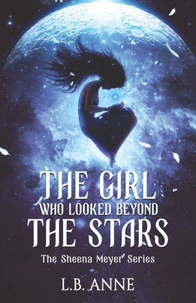 Cover for L B Anne · The Girl Who Looked Beyond The Stars - Sheena Meyer (Paperback Bog) (2019)