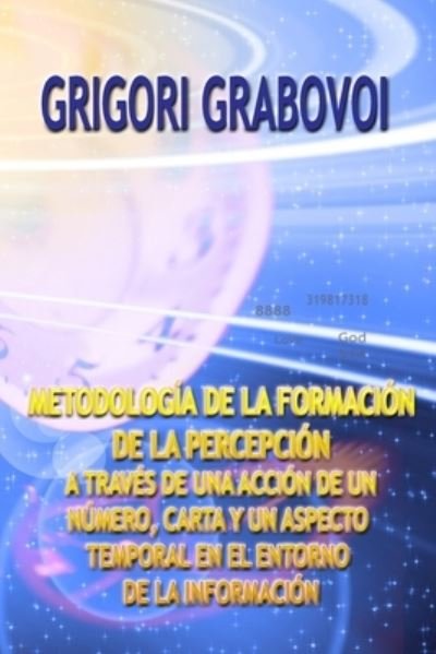 Metodologia de la Formacion de la Percepcion - Grigori Grabovoi - Books - Independently Published - 9781704121727 - October 31, 2019