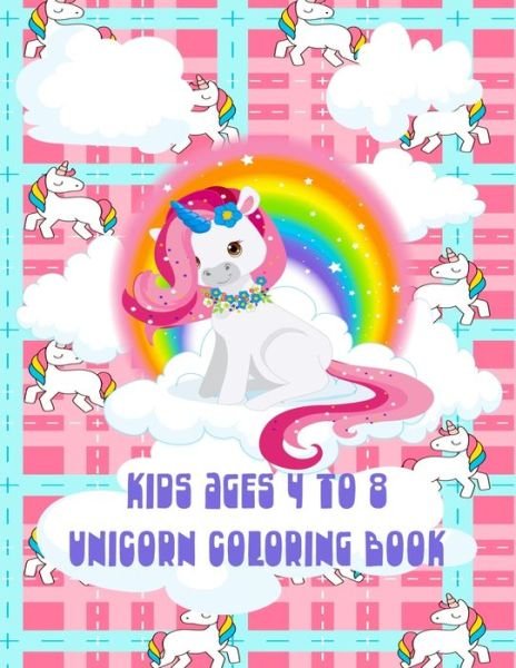 Kids Ages 4 To 8 Unicorn Coloring Book - Unicorn Coloring Press - Books - Independently Published - 9781709241727 - December 1, 2019