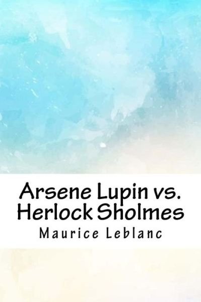 Cover for Maurice Leblanc · Arsene Lupin vs. Herlock Sholmes (Paperback Book) (2018)