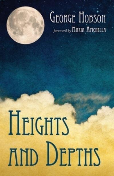 Heights and Depths - George Hobson - Books - Wipf & Stock Publishers - 9781725289727 - March 31, 2021