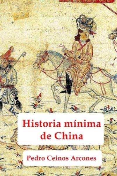 Cover for Pedro Ceinos Arcones · Historia minima de China (Paperback Book) (2018)