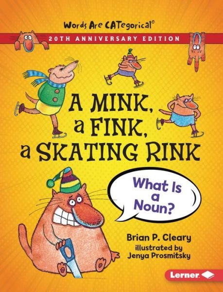 Cover for Brian P Cleary · A Mink, a Fink, a Skating Rink, 20th Anniversary Edition: What Is a Noun? - Words Are Categorical (R) (20th Anniversary Editions) (Paperback Bog) [Revised edition] (2022)