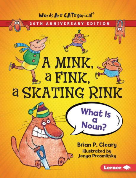 A Mink, a Fink, a Skating Rink, 20th Anniversary Edition: What Is a Noun? - Words Are Categorical (R) (20th Anniversary Editions) - Brian P Cleary - Livros - Lerner Publications (Tm) - 9781728431727 - 7 de janeiro de 2022