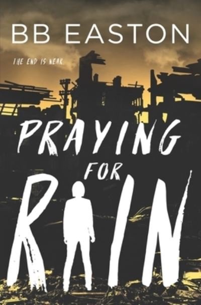 Cover for BB Easton · Praying for Rain (Paperback Bog) (2019)