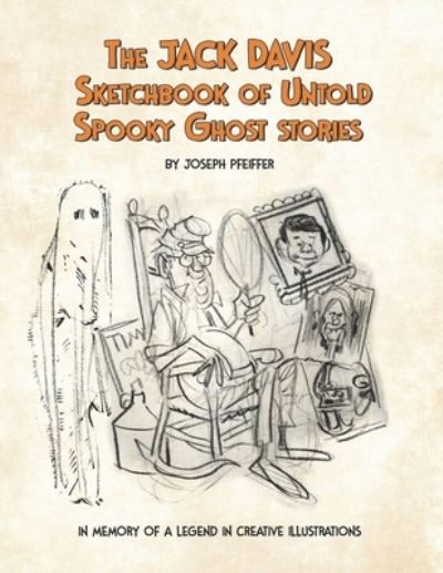 Cover for Joseph Pfeiffer · Jack Davis Sketchbook of Untold Spooky Ghost Stories (Book) (2022)