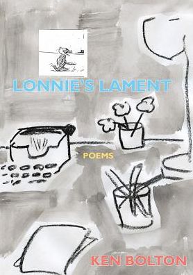 Cover for Ken Bolton · Lonnie's Lament: Towards a history of the vanishing present (Paperback Book) (2017)