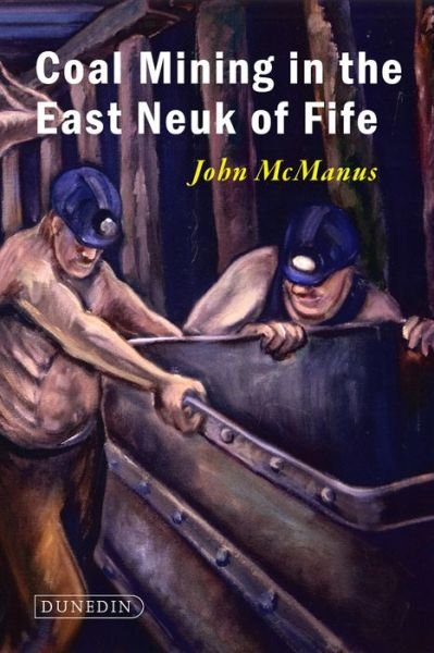 Cover for John McManus · Coal Mining in the East Neuk of Fife (Hardcover Book) [New edition] (2017)