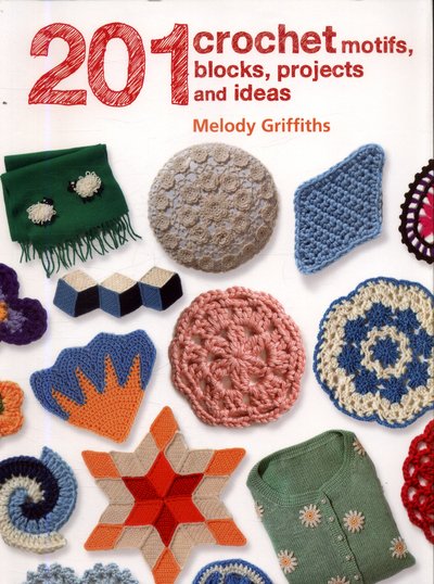 Cover for Melody Griffiths · 201 Crochet Motifs, Blocks, Projects and Ideas (Paperback Book) [UK edition] (2018)