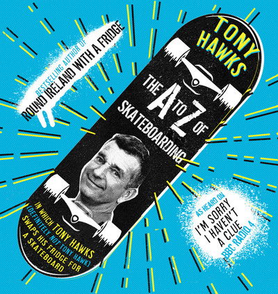 The A to Z of Skateboarding - Tony Hawks - Books - Unbound - 9781783526727 - June 13, 2019