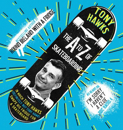 Cover for Tony Hawks · The A to Z of Skateboarding (Gebundenes Buch) (2019)