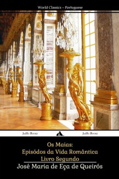 Cover for José Maria De Eça De Queirós · Os Maias: Episódos Da Vida Romântica (Volume 2) (Portuguese Edition) (Taschenbuch) [Portuguese edition] (2014)