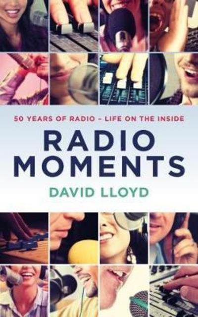 Cover for David Lloyd · Radio Moments: 50 Years of Radio - Life on the Inside (Paperback Book) (2017)