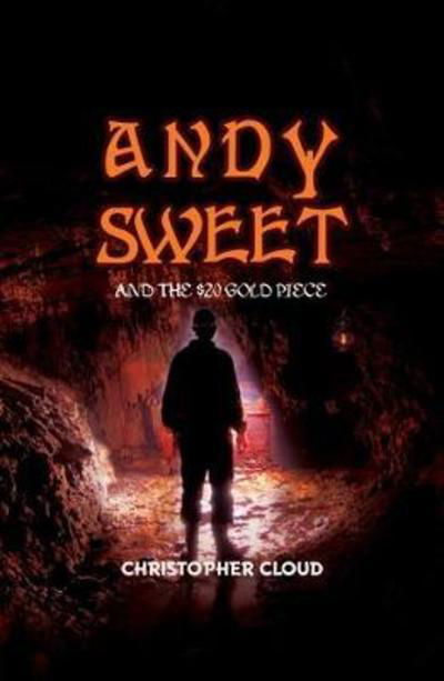 Christopher Cloud · Andy Sweet and the $20 Gold Piece (Paperback Bog) (2018)