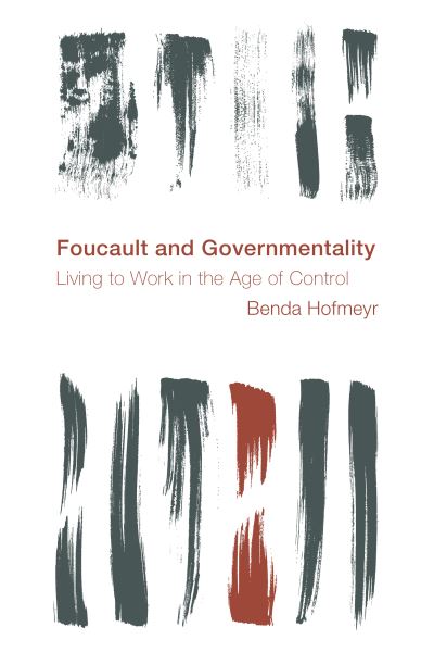 Cover for Benda Hofmeyr · Foucault and Governmentality: Living to Work in the Age of Control (Hardcover Book) (2022)