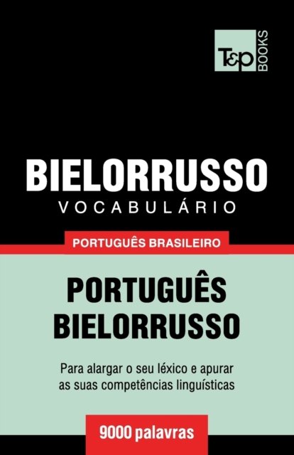 Cover for Andrey Taranov · Vocabulario Portugues Brasileiro-Bielorrusso - 9000 palavras (Paperback Book) (2018)