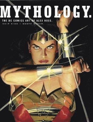 Cover for Alex Ross · Mythology: The DC Comics Art of Alex Ross (Innbunden bok) (2018)