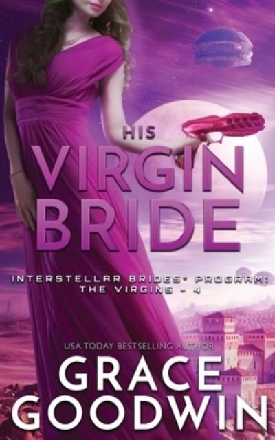 Cover for Grace Goodwin · His Virgin Bride - Interstellar Brides (r) Program: The Virgins (Paperback Book) (2019)
