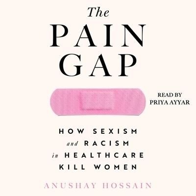 Cover for Anushay Hossain · The Pain Gap (CD) (2021)