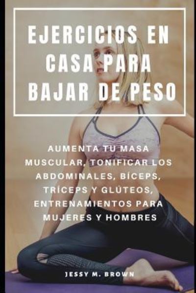 Cover for Jessy M Brown · Ejercicios En Casa Para Bajar de Peso (Paperback Book) (2019)