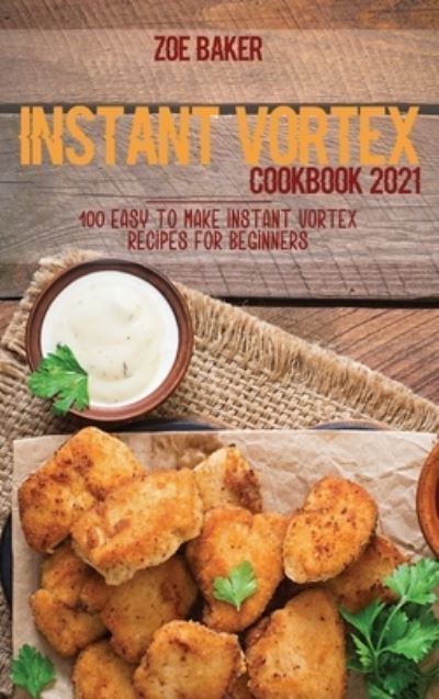 Cover for Zoe Baker · Instant Vortex Cookbook 2021 (Hardcover Book) (2021)