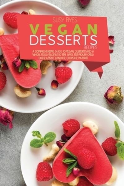 Cover for Susy Ryes · Vegan Dessert Recipes (Paperback Book) (2021)