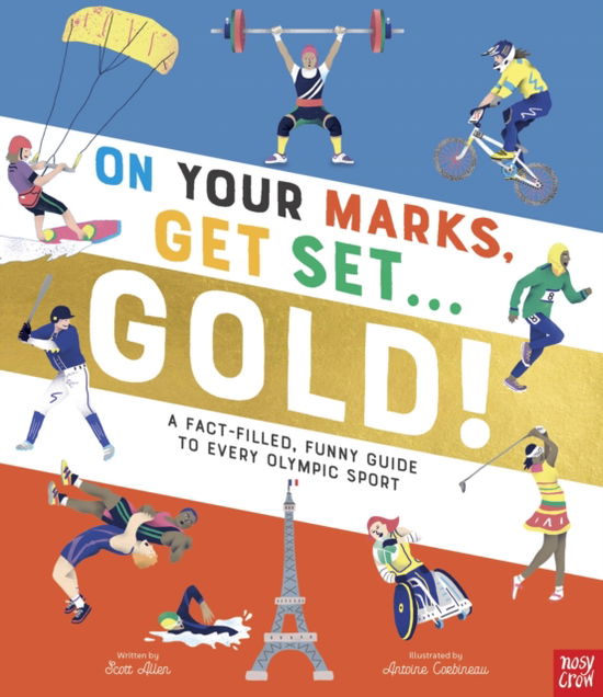 On Your Marks, Get Set, Gold!: A Fact-Filled, Funny Guide to Every Olympic Sport - Scott Allen - Books - Nosy Crow Ltd - 9781805130727 - May 9, 2024