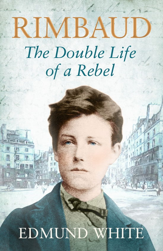 Cover for Edmund White · Rimbaud: The Double Life of a Rebel (Paperback Book) [Main edition] (2009)