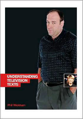 Cover for Phil Wickham · Understanding Television Texts - Understanding the Moving Image (Paperback Book) [2007 edition] (2007)