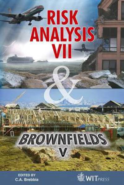 Risk Analysis VII & Brownfields V - C. A. Brebbia - Książki - WIT Press - 9781845644727 - 21 maja 2012