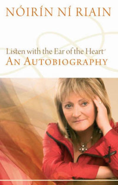 Cover for Noirin Ni Riain · Listen with the Ear of the Heart: An Autobiography (Hardcover Book) (2010)