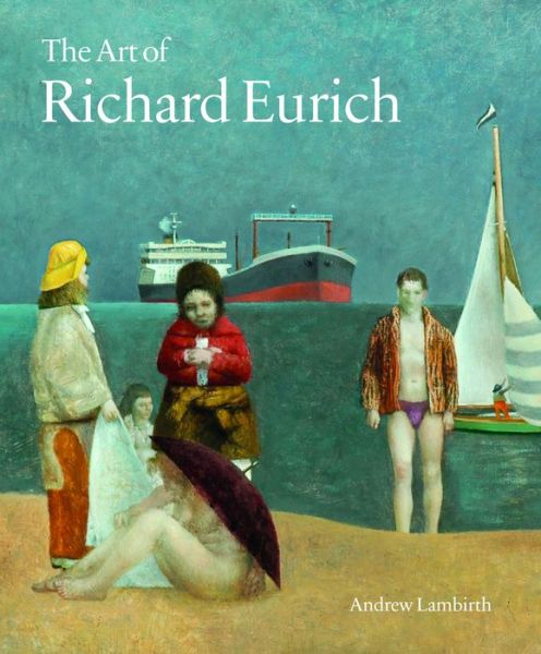 The Art of Richard Eurich - Andrew Lambirth - Boeken - Lund Humphries Publishers Ltd - 9781848221727 - 3 september 2020