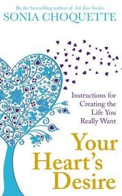 Cover for Sonia Choquette · Your Heart's Desire: Instructions for Creating the Life You Really Want (Paperback Bog) (2011)