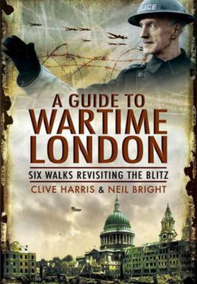 Cover for Clive Harris · Wander Through Wartime London: Six Walks Revisiting the Blitz (Paperback Book) (2011)