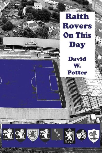 Cover for David W. Potter · Raith Rovers On This Day (Taschenbuch) (2018)