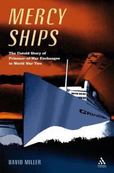 Cover for David Miller · Mercy Ships: The Untold Story of Prisoner-of-War Exchanges in World War II (Inbunden Bok) (2008)