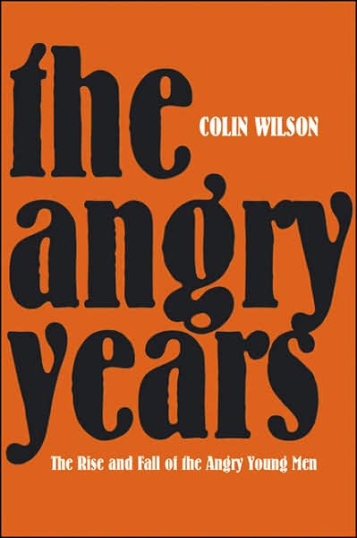 Cover for Colin Wilson · The Angry Years: The Rise and Fall of the Angry Young Men (Hardcover bog) (2007)