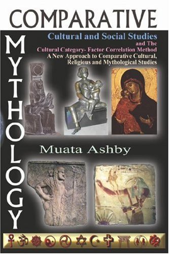 Cover for Muata Ashby · Comparative Mythology, Cultural and Social Studies and the Cultural Category- Factor Correlation Method: a New Approach to Comparative Cultural, Religious and Mythological Studies (Paperback Bog) (2007)