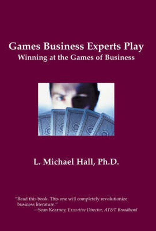Games Business Experts Play: Winning at the Games of Business - L Michael Hall - Kirjat - Crown House Publishing - 9781899836727 - maanantai 30. heinäkuuta 2001