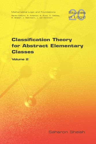 Cover for Saharon Shelah · Classification Theory for Abstract Elementary Classes: Volume 2 (Studies in Logic: Mathematical Logic and Foundations) (Paperback Book) (2009)