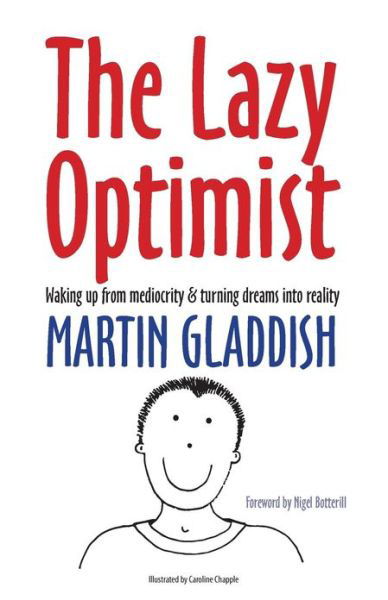 Martin Gladdish · The Lazy Optimist: Waking Up from Mediocrity & Turning Dreams into Reality (Taschenbuch) (2013)