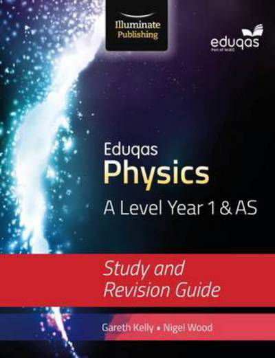 Cover for Gareth Kelly · Eduqas Physics for A Level Year 1 &amp; AS: Study and Revision Guide (Paperback Book) (2016)